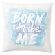 Born to Be Me Pillow Cover | PBteen