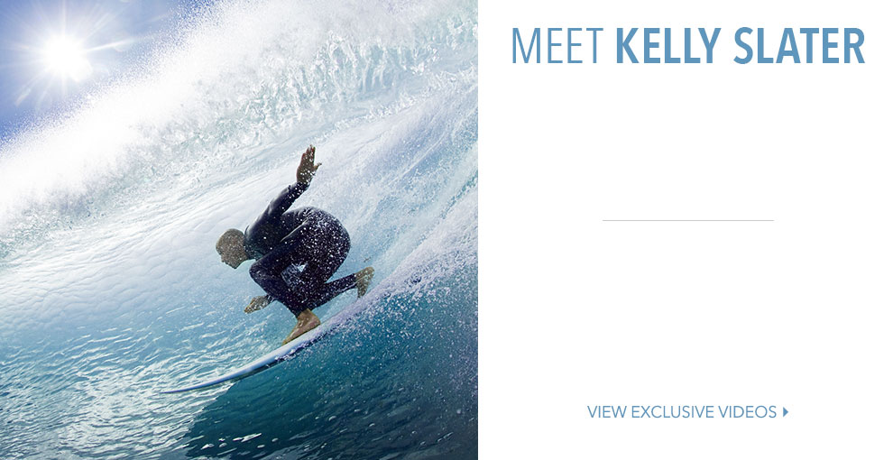 Meet Kelly Slater - View Exclusive Videos