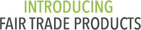 Introducing Fair Trade Products