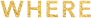 where