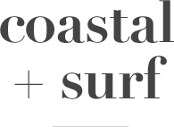 Coastal + Surf