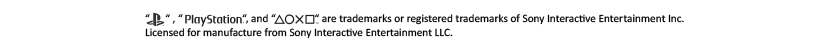 PlayStation are trademarks or registered trademarks of Sony Interactive Entertainment Inc. Licensed for manufacture from Sony Interactive Entertainment LLC.